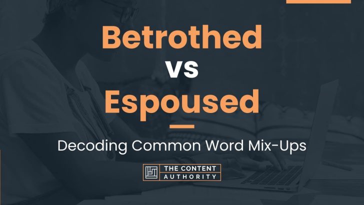 Betrothed vs Espoused: Decoding Common Word Mix-Ups