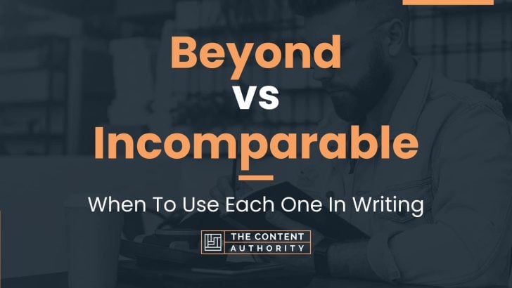 Beyond vs Incomparable: When To Use Each One In Writing