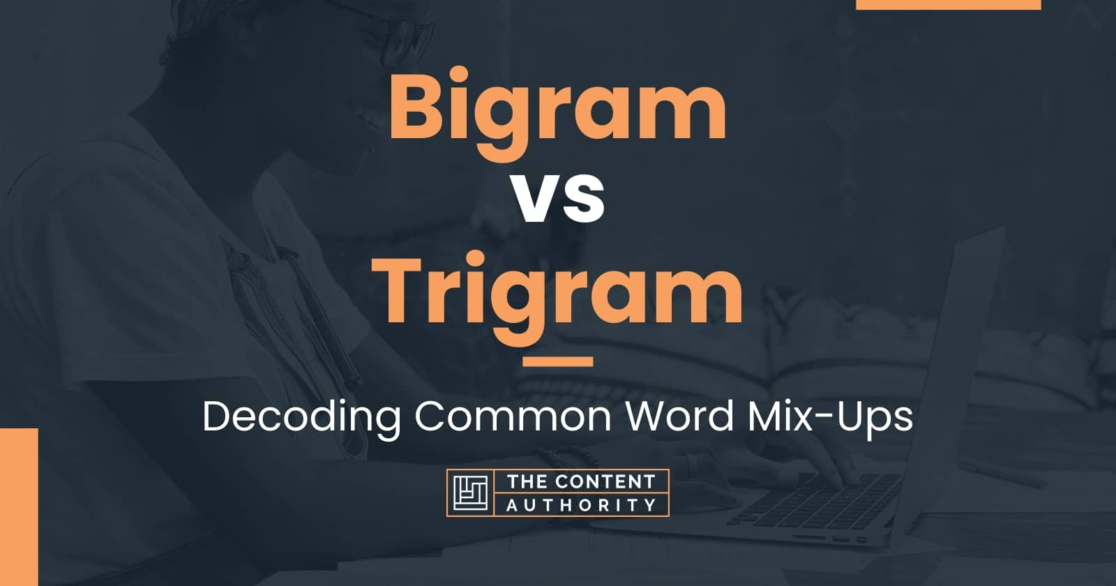 Bigram vs Trigram: Decoding Common Word Mix-Ups