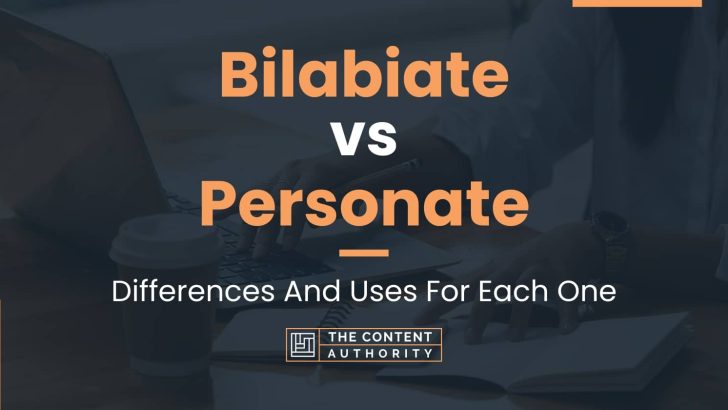 Bilabiate vs Personate: Differences And Uses For Each One