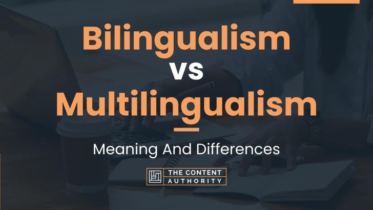 Bilingualism vs Multilingualism: Meaning And Differences
