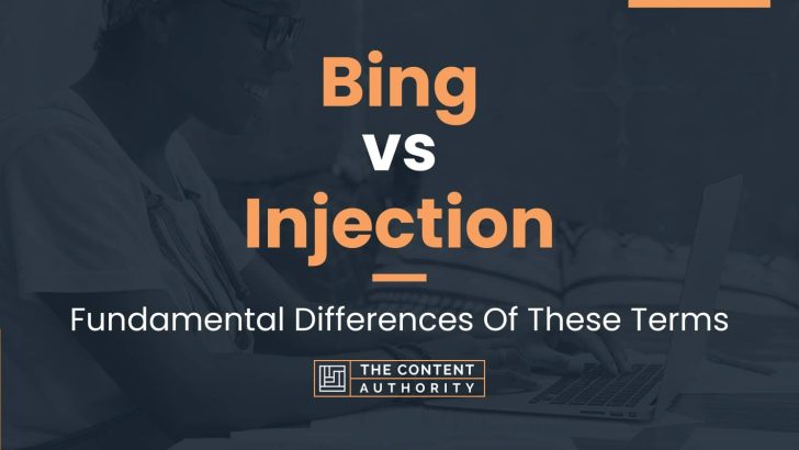 Bing vs Injection: Fundamental Differences Of These Terms