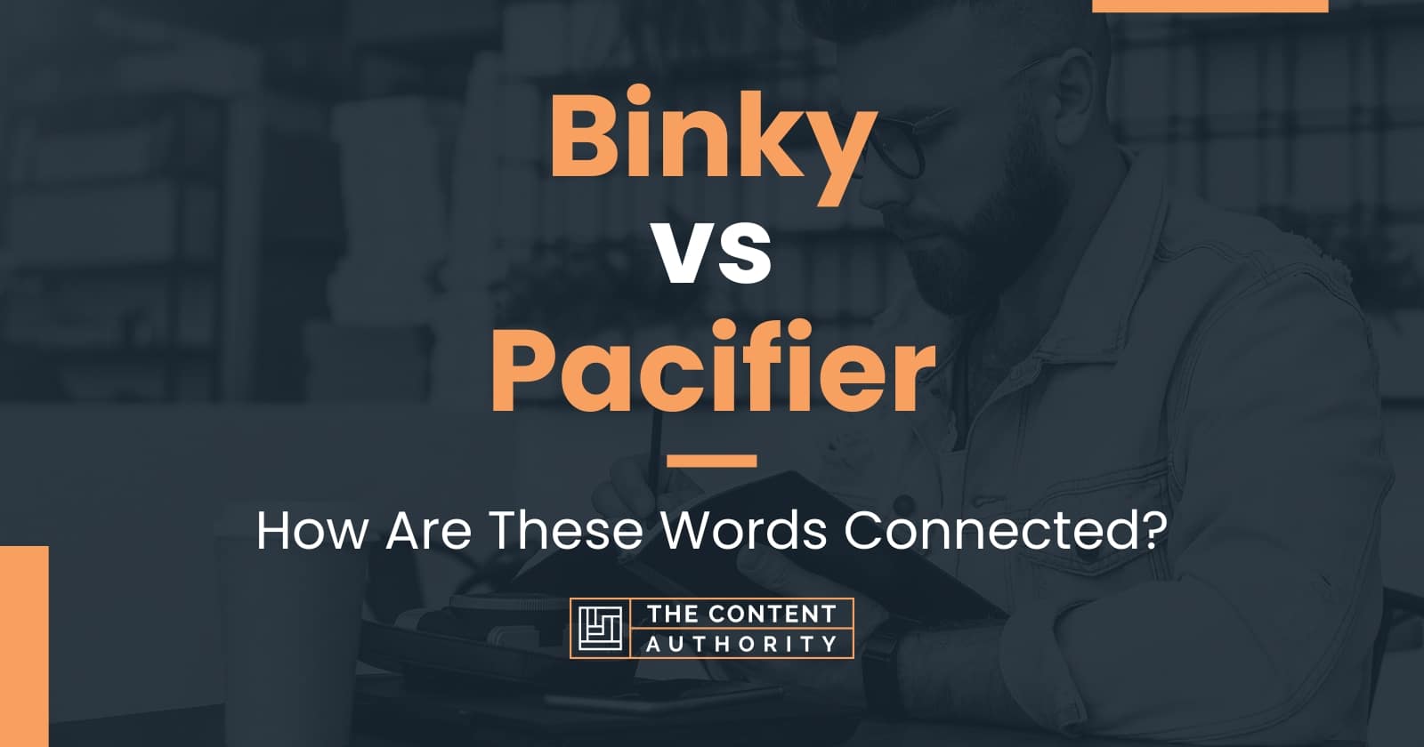Binky vs Pacifier How Are These Words Connected?