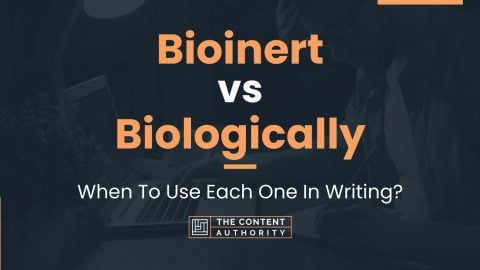 Bioinert vs Biologically: When To Use Each One In Writing?