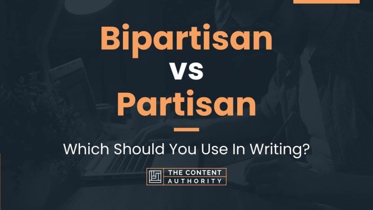 Bipartisan vs Partisan: Which Should You Use In Writing?