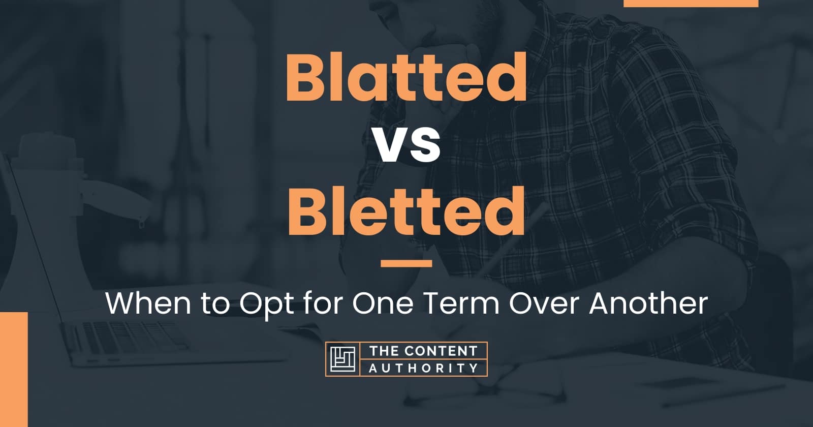 Blatted vs Bletted: When to Opt for One Term Over Another