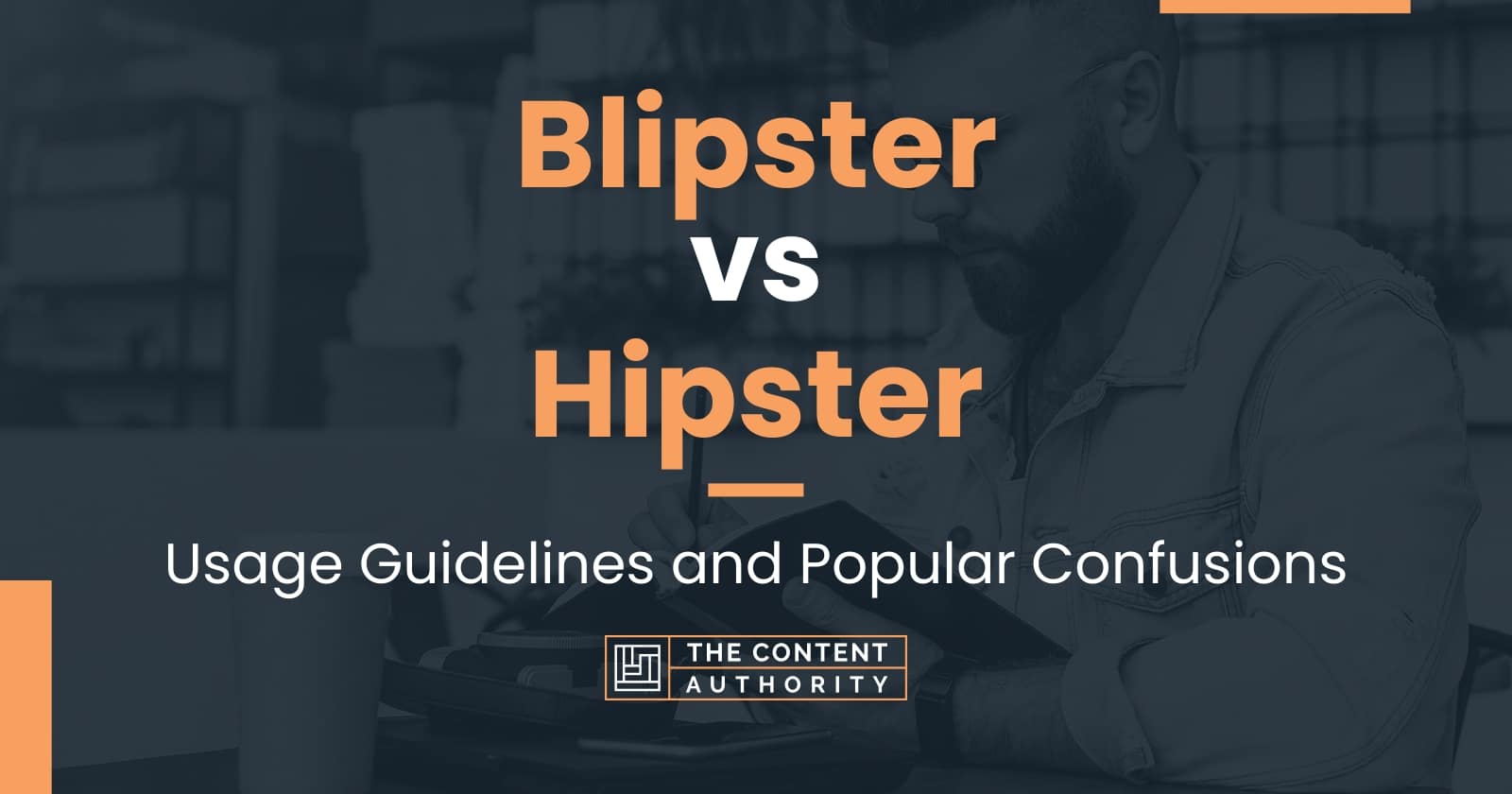 Blipster vs Hipster: Usage Guidelines and Popular Confusions