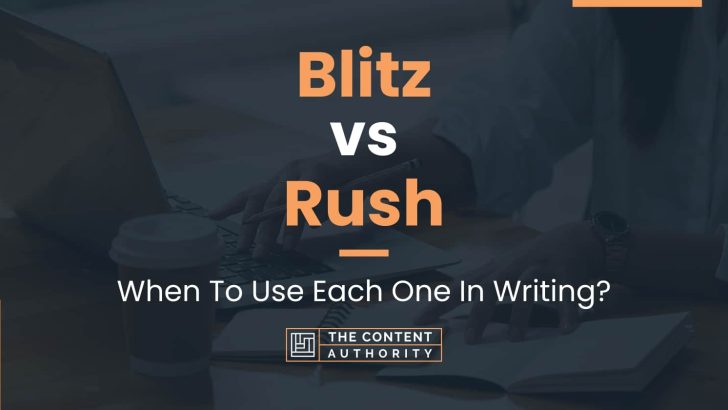 Blitz vs Rush: When To Use Each One In Writing?