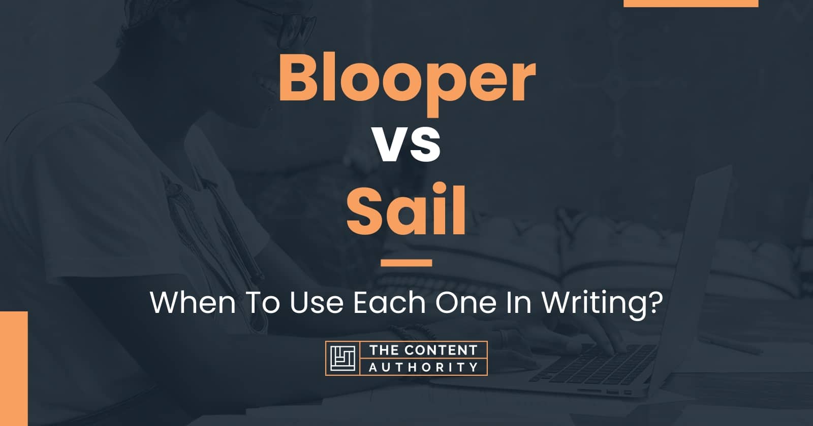 Blooper vs Sail: When To Use Each One In Writing?