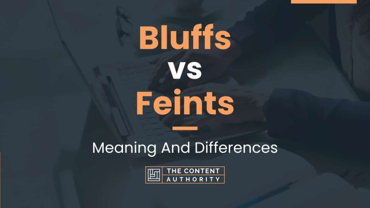 Bluffs vs Feints: Meaning And Differences