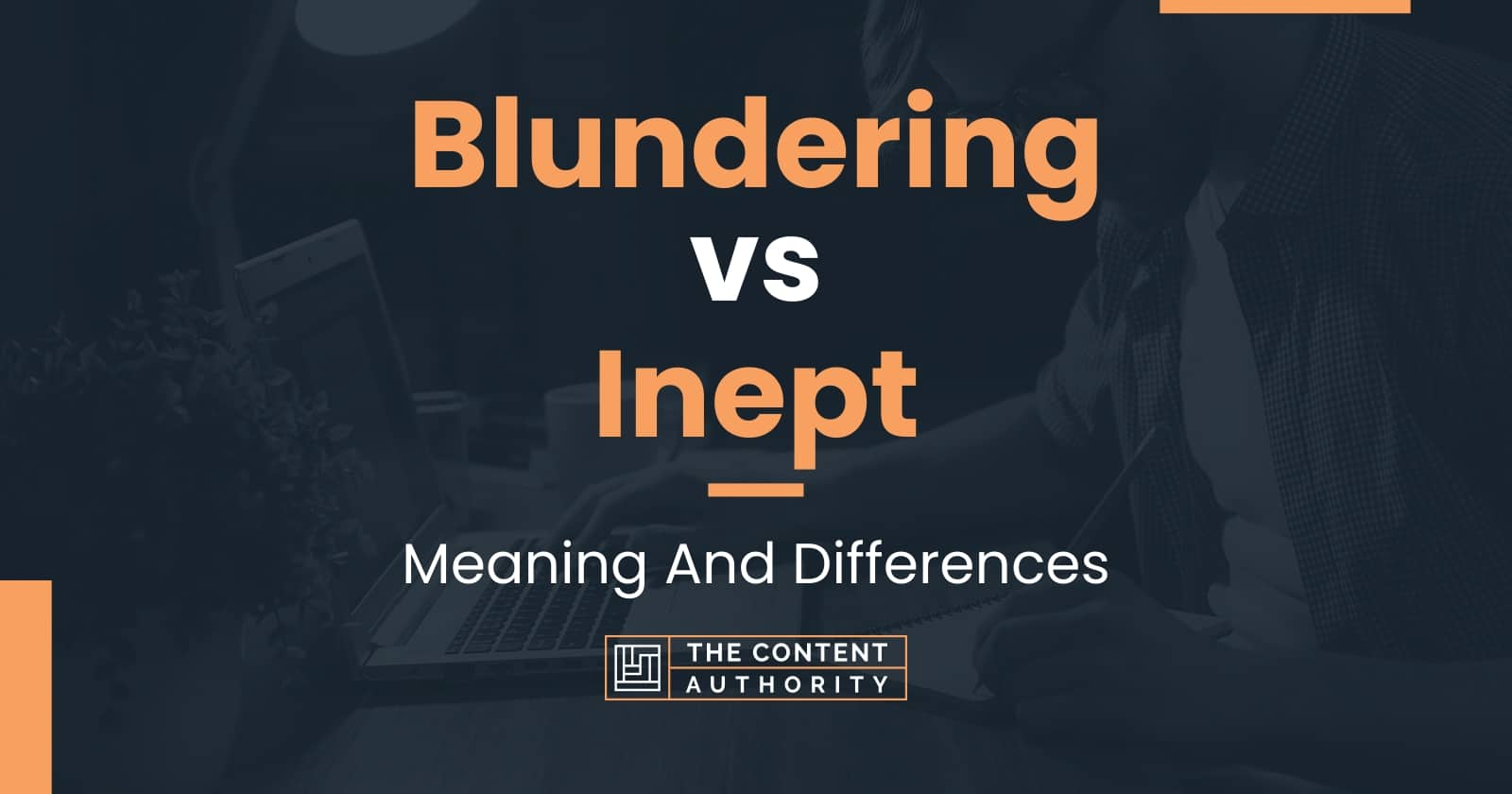 Blundering Vs Inept Meaning And Differences