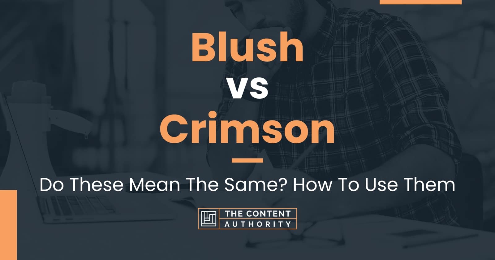 Blush vs Crimson Do These Mean The Same? How To Use Them