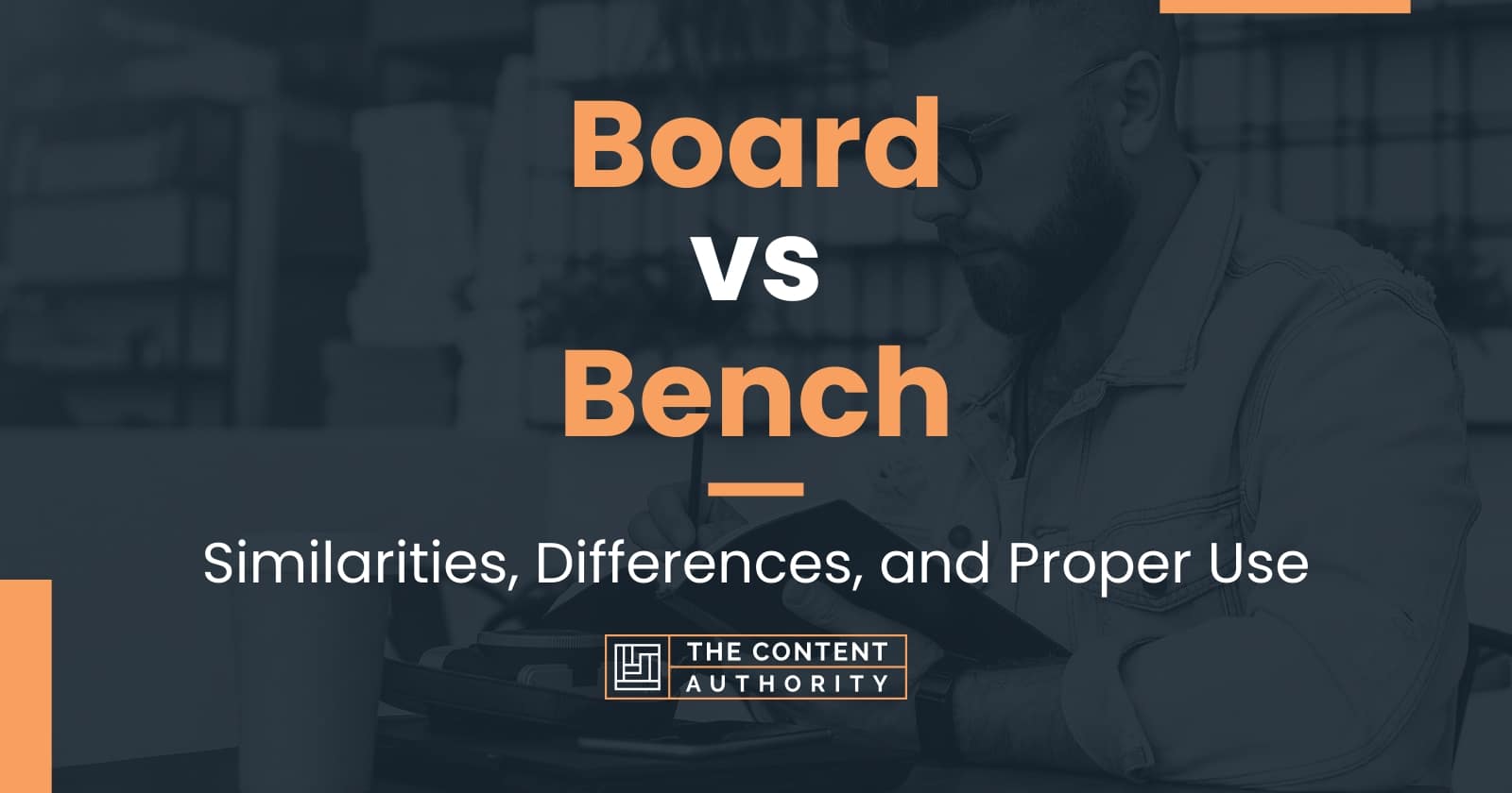 Board vs Bench Similarities, Differences, and Proper Use