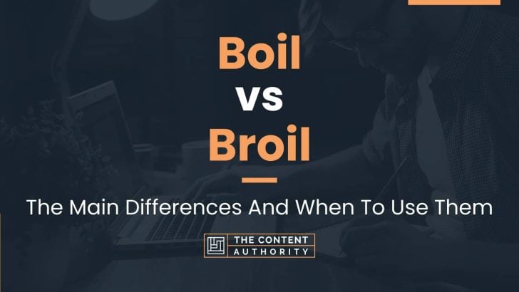 Boil vs Broil: The Main Differences And When To Use Them