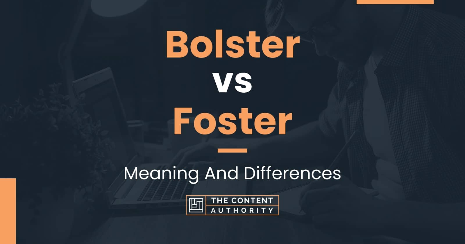 Bolster vs Foster Meaning And Differences