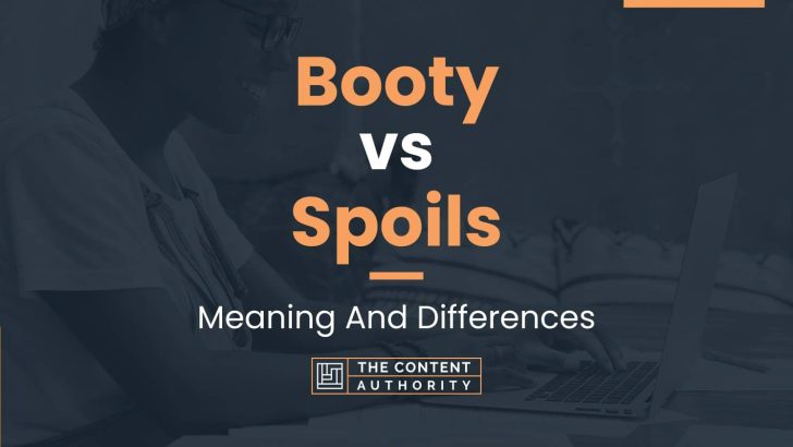 booty-vs-spoils-meaning-and-differences