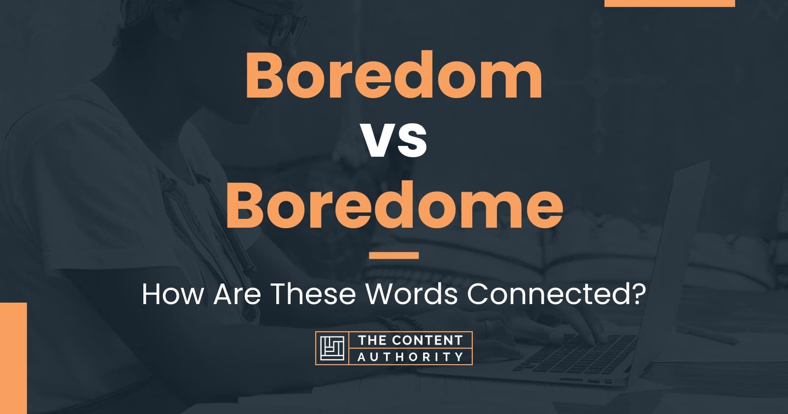 boredom-vs-boredome-how-are-these-words-connected