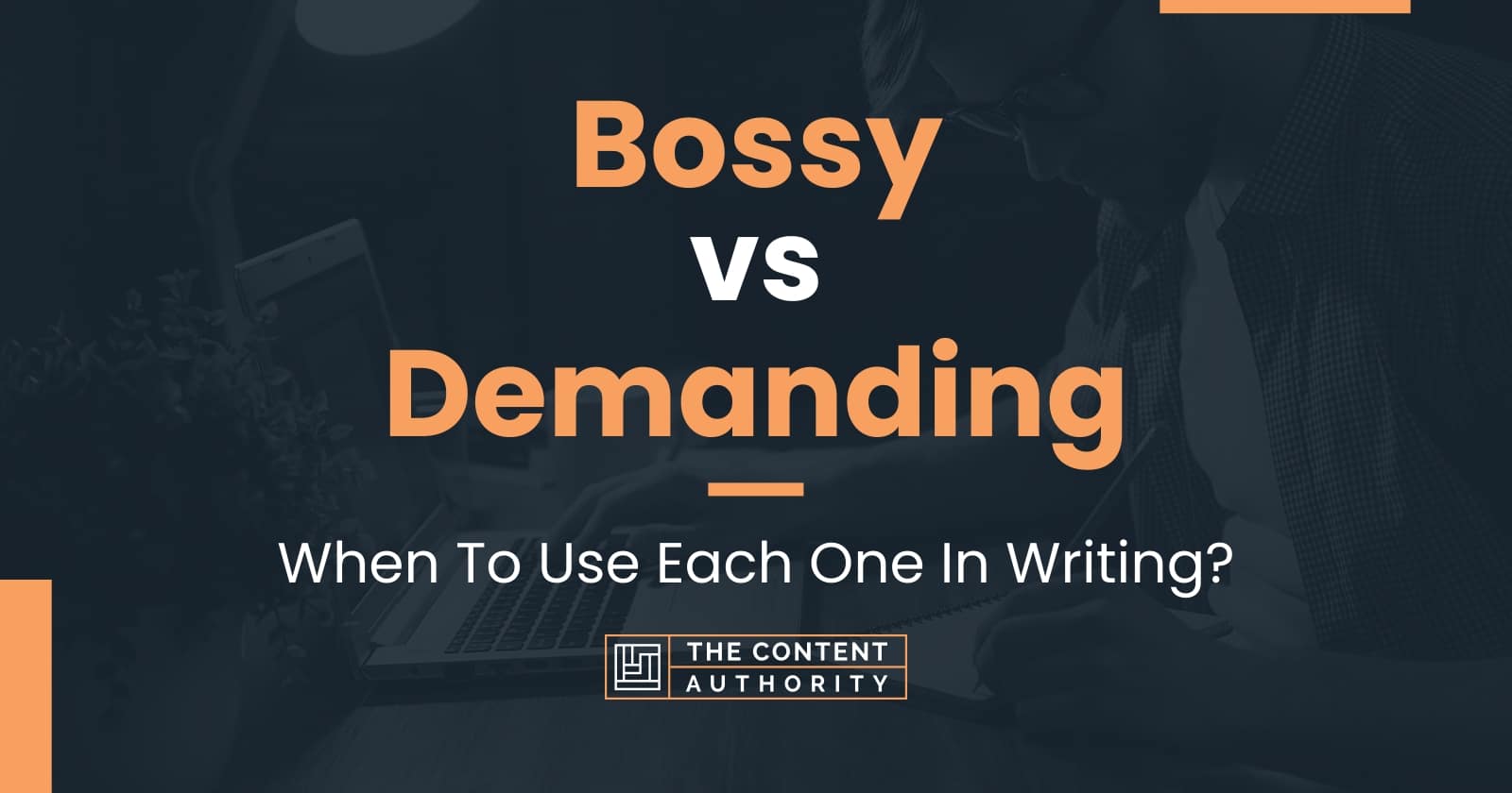 bossy-vs-demanding-when-to-use-each-one-in-writing