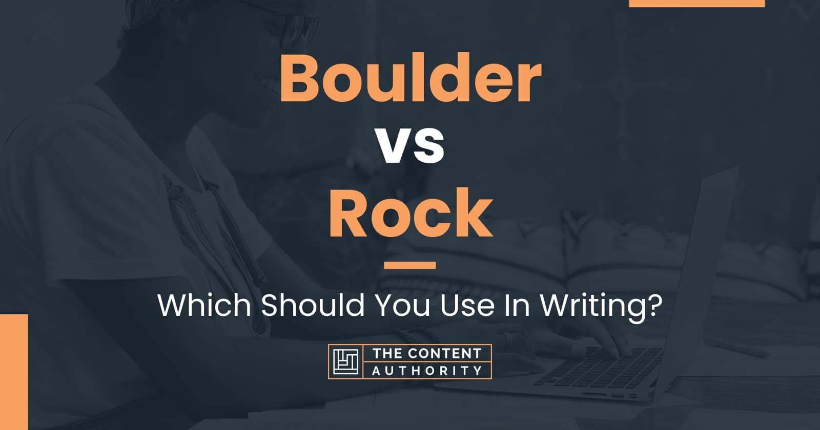 Boulder Vs Rock: Which Should You Use In Writing?