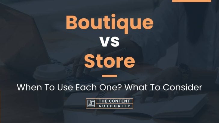 Boutique vs Store: When To Use Each One? What To Consider
