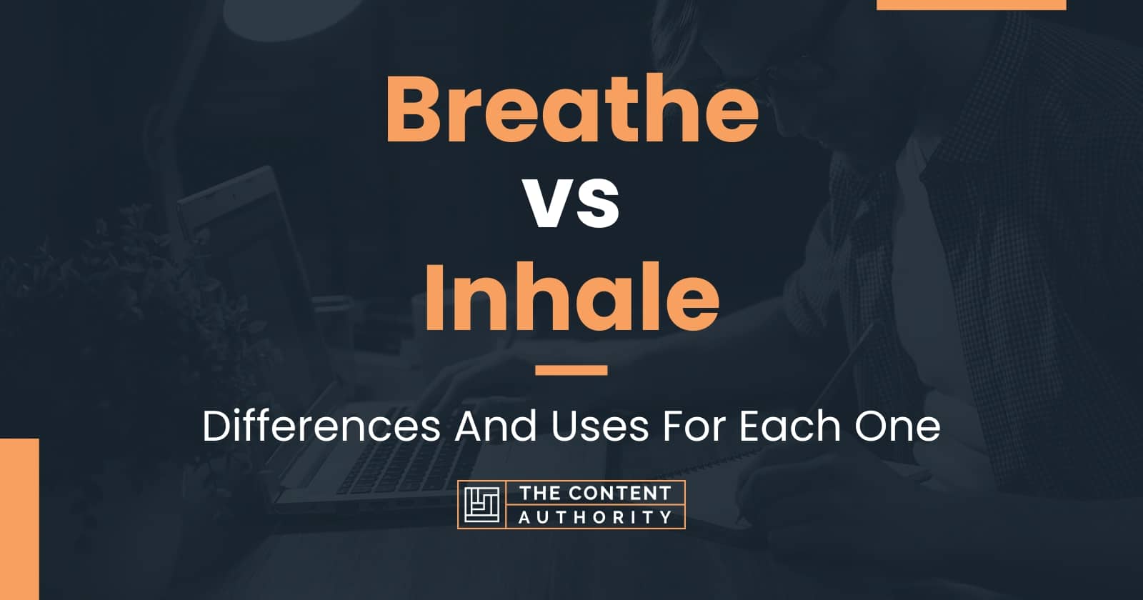 Breathe vs Inhale Differences And Uses For Each One