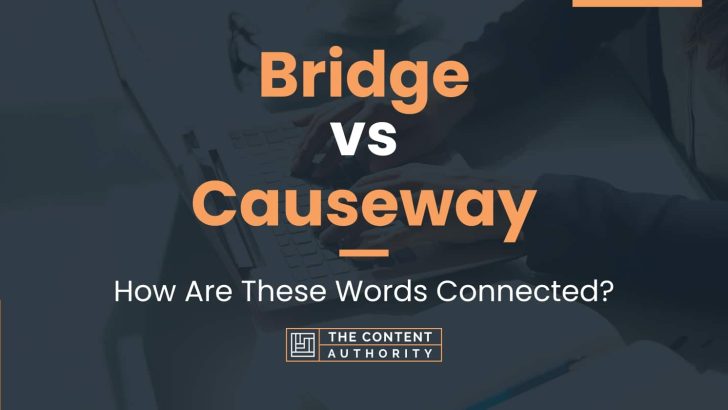 Bridge vs Causeway: How Are These Words Connected?