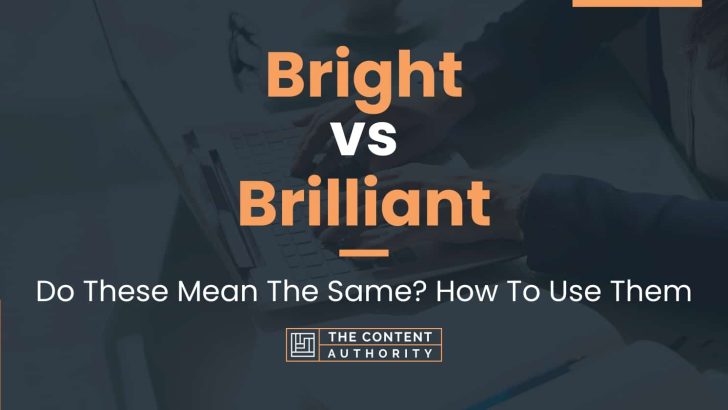 Bright vs Brilliant: Do These Mean The Same? How To Use Them