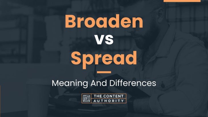 broaden-vs-spread-meaning-and-differences