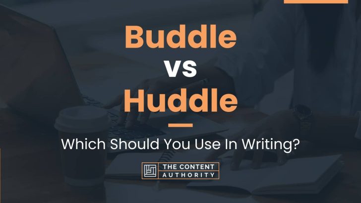 Buddle vs Huddle: Which Should You Use In Writing?