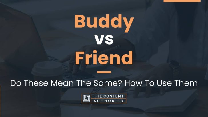 Buddy vs Friend: Do These Mean The Same? How To Use Them