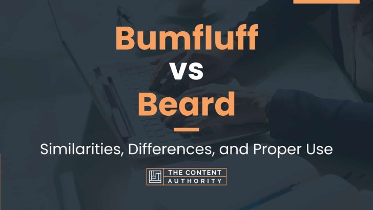 Bumfluff vs Beard: Similarities, Differences, and Proper Use