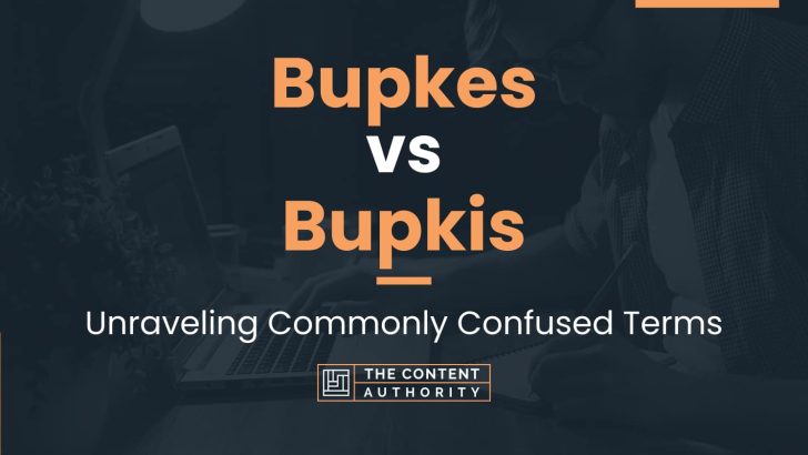 Bupkes vs Bupkis: Unraveling Commonly Confused Terms
