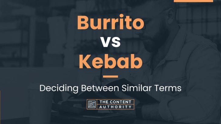 Burrito vs Kebab: Deciding Between Similar Terms