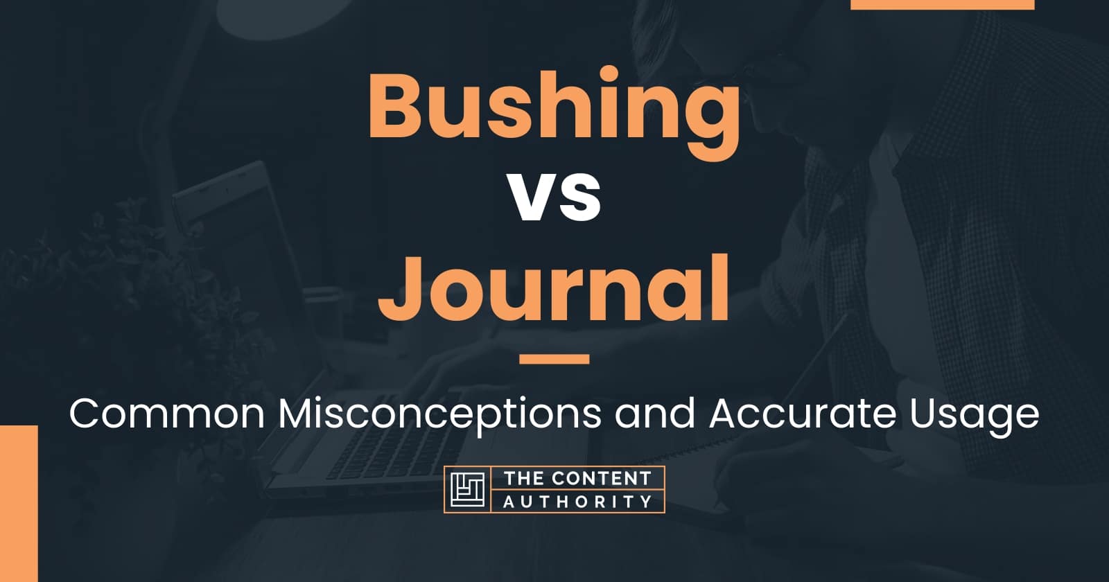 Bushing vs Journal Common Misconceptions and Accurate Usage