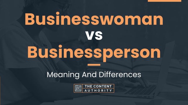 Businesswoman vs Businessperson: Meaning And Differences
