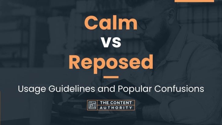 Calm vs Reposed: Usage Guidelines and Popular Confusions