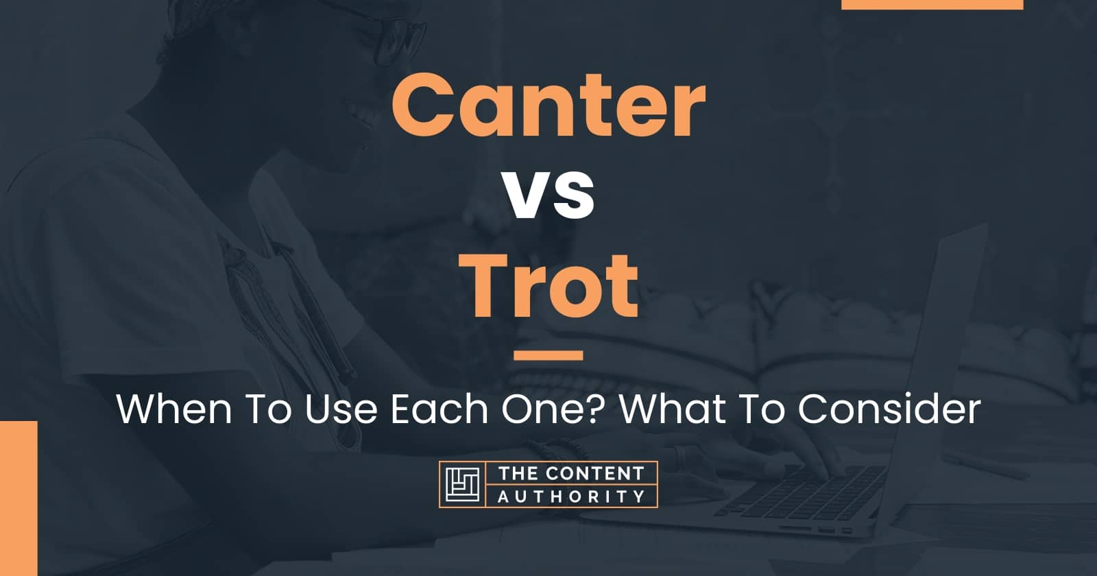 Canter vs Trot: When To Use Each One? What To Consider