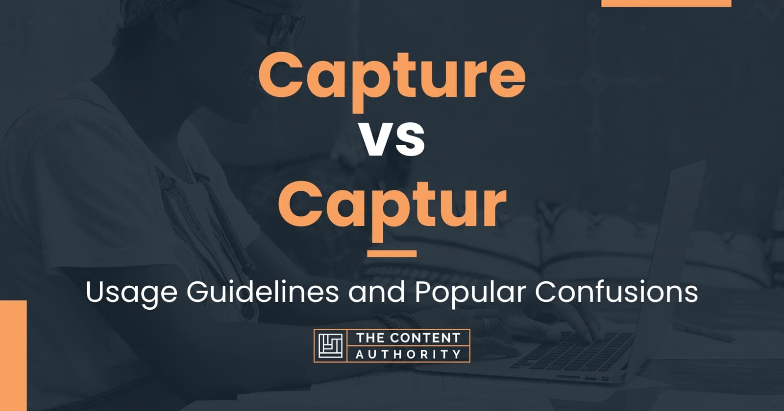 capture-vs-captur-usage-guidelines-and-popular-confusions