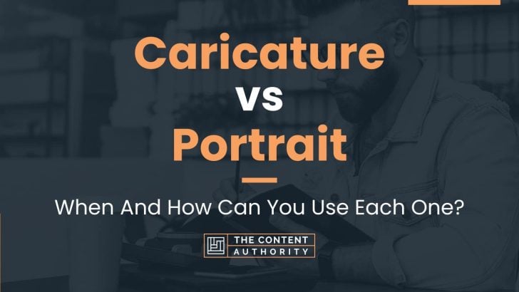 Caricature vs Portrait: When And How Can You Use Each One?