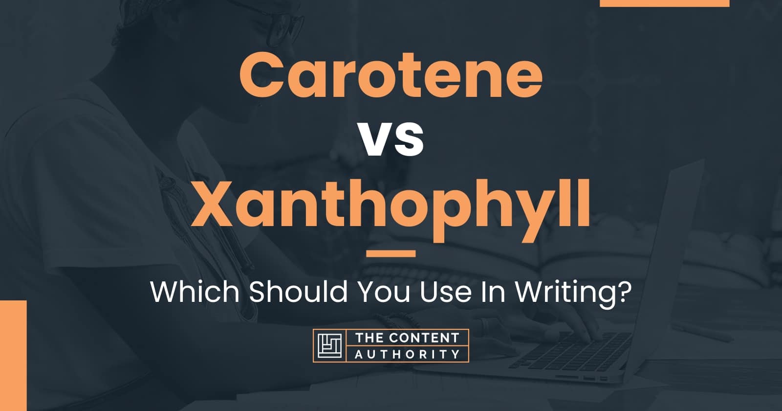 Carotene vs Xanthophyll Which Should You Use In Writing?