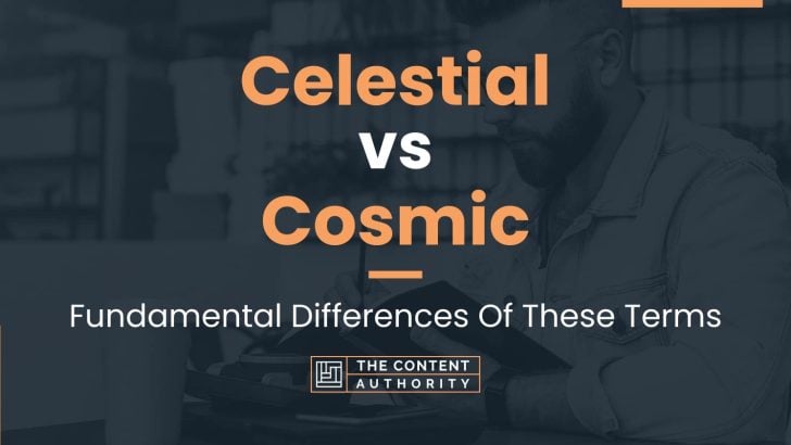 Celestial vs Cosmic: Fundamental Differences Of These Terms