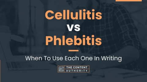 Cellulitis vs Phlebitis: When To Use Each One In Writing