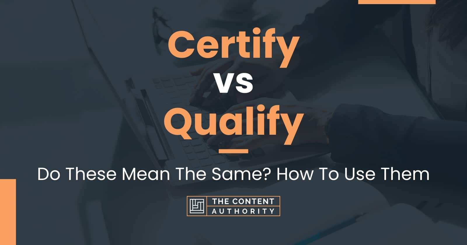 certify-vs-qualify-do-these-mean-the-same-how-to-use-them