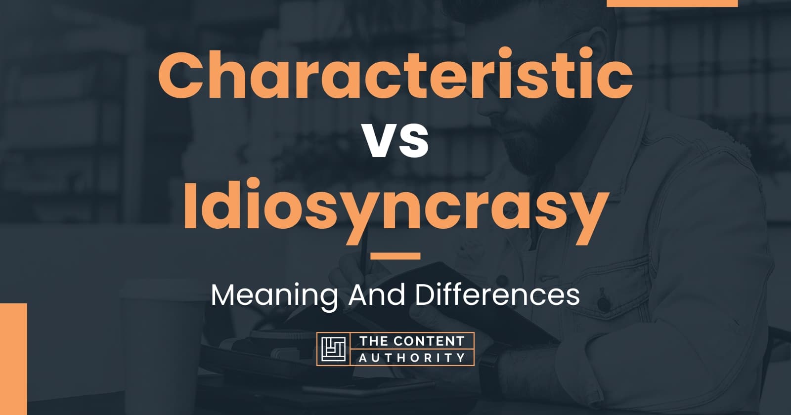 Characteristic vs Idiosyncrasy: Meaning And Differences