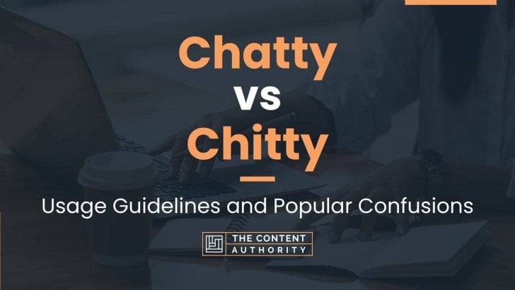 Chatty vs Chitty: Usage Guidelines and Popular Confusions