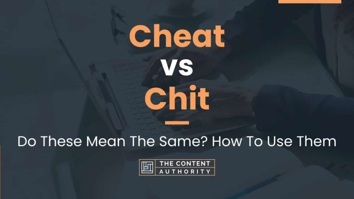 Cheat vs Chit: Do These Mean The Same? How To Use Them