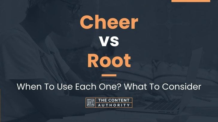 Cheer vs Root: When To Use Each One? What To Consider
