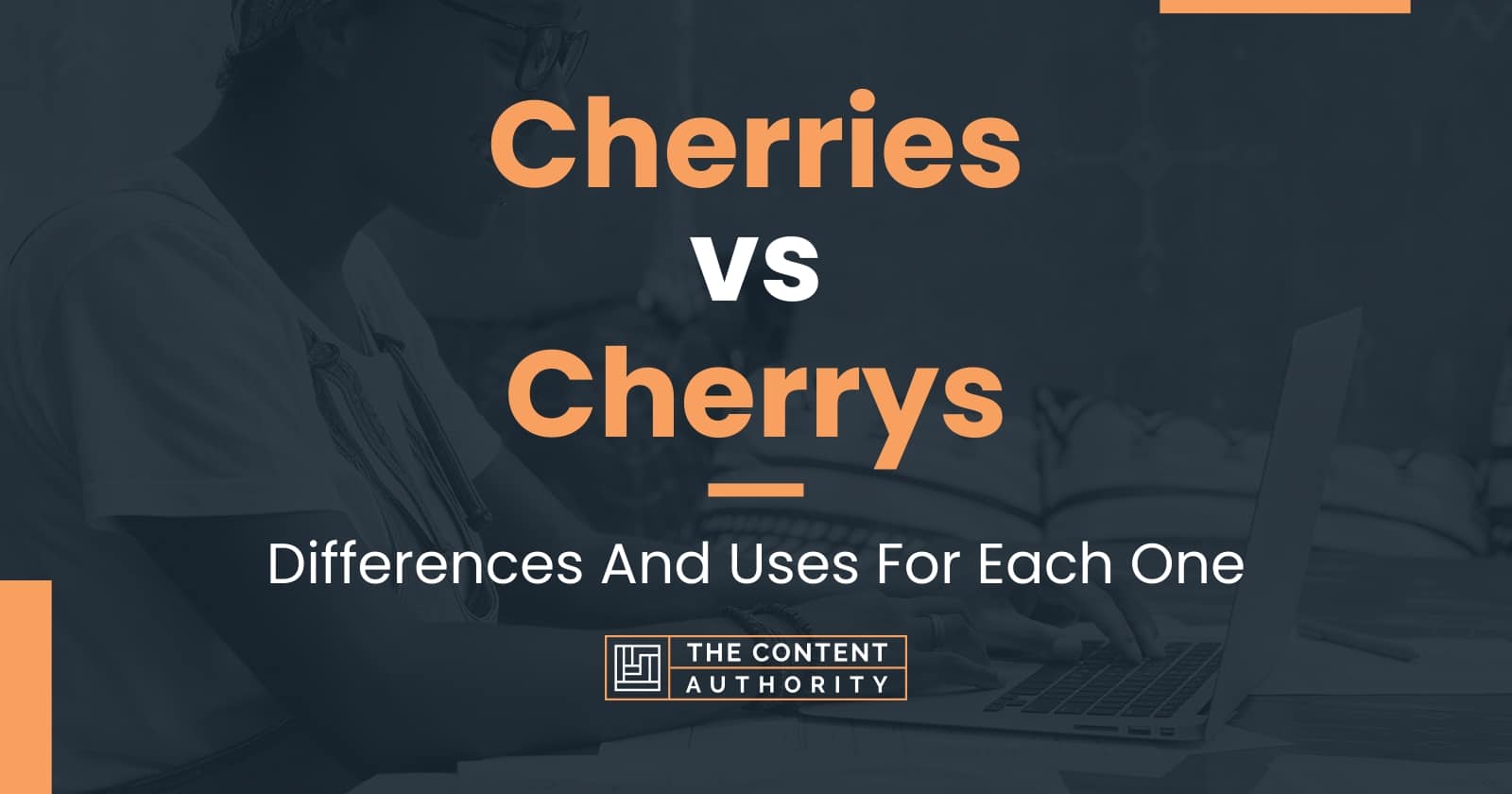 Cherries vs Cherrys: Differences And Uses For Each One