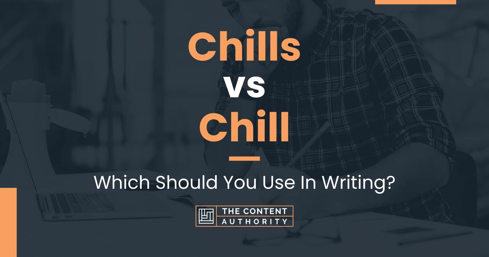 Chills vs Chill Which Should You Use In Writing?