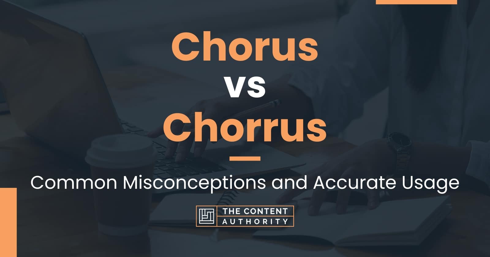 Chorus vs Chorrus Common Misconceptions and Accurate Usage
